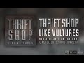 Like Vultures - Thrift Shop (Macklemore Cover) 2013