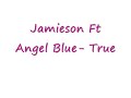 Jamieson Ft Angel Blue- True