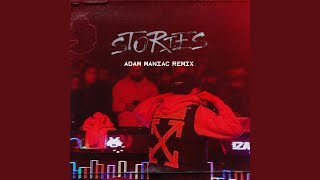 Stories Adam Maniac Remix