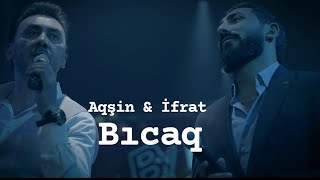 Aqşin Fateh & İfrat - Bıcaq (2022) Duet