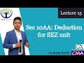 Lecture 15 : Sec 10AA Deduction for SEZ unit