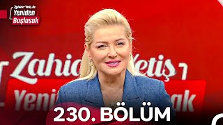 Zahide Yetiş Ile Yeniden Başlasak 2. Sezon 230. Bölüm 18 Ekim 2024