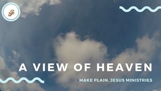 A View of Heaven | Make Plain, Jesus Ministries | Virtual Service