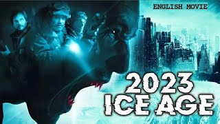 2023 ICE AGE - English Movie | Hollywood Blockbuster Action Horror English  Movi