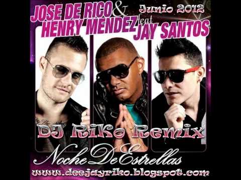 Noche De Estrellas (DJ RiKo Remix Junio 2012) - Jose De Rico Ft. Henry Mendez & Jay Santos