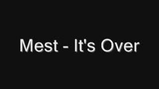 Watch Mest Its Over video