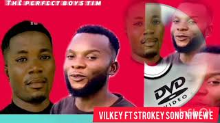 Vilkey Ft Strokey Song Niwewe