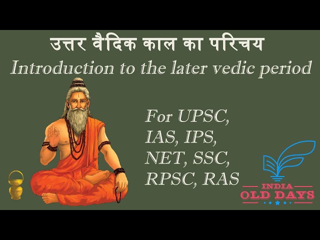 #7. उत्तर वैदिक काल का परिचय Introduction to the later vedic period, For UPSC, IAS, IPS, NET, RAS
