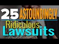 25 Astoundingly Ridiculous Lawsuits