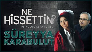 Uzman Polog Esra Ezmeci Ile Ne Hissettin 1. Bölüm Süreyya Karabulut