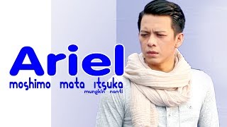 ARIEL NOAH - もしもまたいつか Moshimo Mata Itsuka (mungkin nanti ) Feat.Ariel Nidji