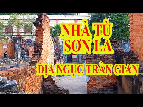 Thăm nhà tù Sơn La Nơi địa ngục trần gian /Visit Son La prison. Hell on earth