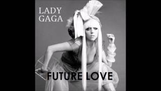 Watch Lady Gaga Future Love video