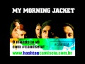 My Morning Jacket - Best Of