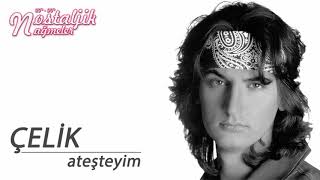 Ateşteyim - Çelik 1994 Nostaljik Nağmeler