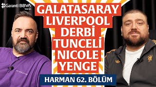 Gs-Liverpool, Güllü, Nicole Yenge, Tunceli Harman 62. Bölüm Erman Yaşar &