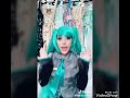 Vocaloid tik tok Musical.ly cosplay compilation part 1