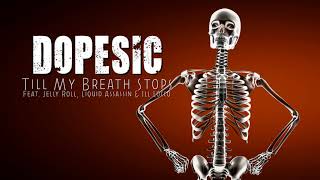 Dopesic - Till My Breath Stops Feat. Jelly Roll Liquid In & Ill Locco Official Audio