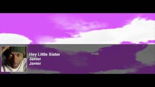 Watch Javier Hey Little Sister video