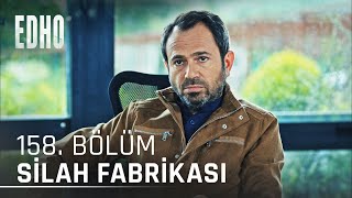 158. Bölüm Silah Fabrikası Eşkıya Dünyaya Hükümdar Olmaz
