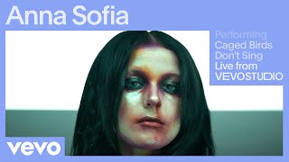 Anna Sofia - Caged Birds Don'T Sing (Live Performance) | Vevo