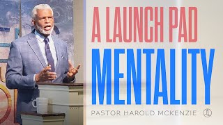 The Launching Pad / Pastor Harold McKenzie / Sunday 9.5.21