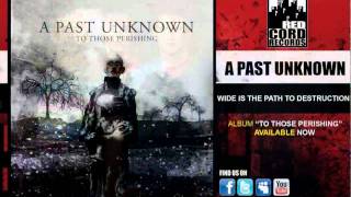 Watch A Past Unknown Wide Is The Path To Destruction video