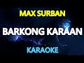 BARKONG KARAAN - Max Surban (KARAOKE Version)