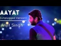 Aayat | Unplugged Version - Arijit Singh | Bajirao Mastani