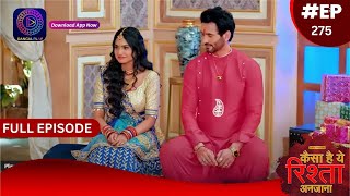 Kaisa Hai Yeh Rishta Anjana | 10 May 2024 | Full Episode 275 | Dangal Tv