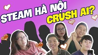 CỰC SỐC PHẦN 2: THÀNH VIÊN STEAM HÀ NỘI CRUSH AI? - HỎI XOAY ĐÁP XOÁY! CỰC SỐC PHẦN 2: THÀNH VIÊN STEAM HÀ NỘI CRUSH AI? - HỎI XOAY ĐÁP XOÁY!