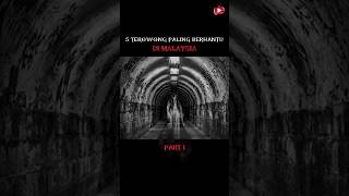 5 Terowong Paling Berhantu Di Malaysia Part 1