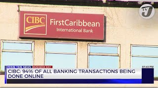 Cibc 94% Of All Banking Transactions Being Done Online Tvj Business Day
