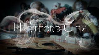 Haunted Hartford City | Documentary | Trailer