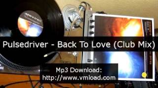 Watch Pulsedriver Back To Love club Mix video