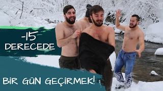 -15 DERECEDE BİR GÜN GEÇİRMEK!