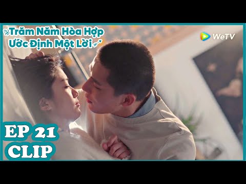 Clip | Trăm Năm Hòa Hợp, Ước Định Một Lời - Tập 21 (Vietsub) | Vương An Vũ | Phim Thanh Xuân 2020