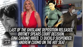 Last of the Ghislaine Deposition Released, Britney Spears Court Decision, Gina Carano hired, & more