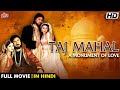 राजा की ताज महल बनाने की ऐतिहासिक प्रेम कहानी - Taj Mahal Full Movie - Hollywood Romantic Film
