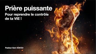 Prière puissante pour reprendre le contrôle de ta vie_ Pasteur Gem KAKOU