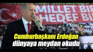 Hurbaşkani Erdoğan Dünyaya Meydan Okudu