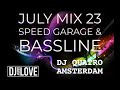 JULY MIX 23 ( SPEED GARAGE &  BASSLINE ) MIXED BY DJ DANNY LOVE