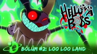 HELLUVA BOSS - Loo Loo Land // Sezon 1: Bölüm 2 | Türkçe Dublaj