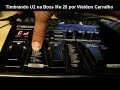 Timbrando U2 na boss Me 25 por Weldon Carvalho