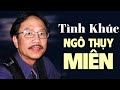 Top 10 Bài Hát Kinh Điển của Nhạc sĩ Ngô Thuỵ Miên - Niệm Khúc Cuối, Mắt Biếc, Cõi Tình Phai