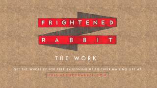 Watch Frightened Rabbit The Work video