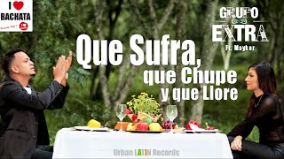 Grupo Extra Ft. Mayker - Que Sufra, Que Chupe Y Que Llore