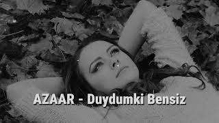 Azaar - Duydumki Bensiz Remix