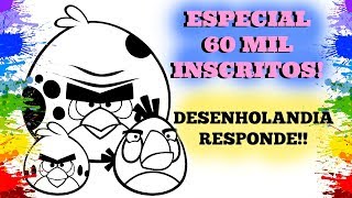 Desenhos colorir Angry birds movie Desenholandia Responde Especial 60mil inscritos Cartoon infantil