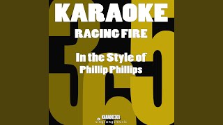 Raging Fire In The Style Of Phillip Phillips Karaoke Version Raging Fire In The Style Of Phillip Phillips Karaoke Version